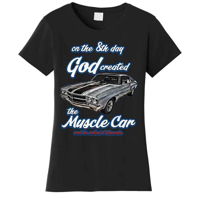 8th Day God Created1970 Chevelle Muscle Carss454ss427ss Women's T-Shirt