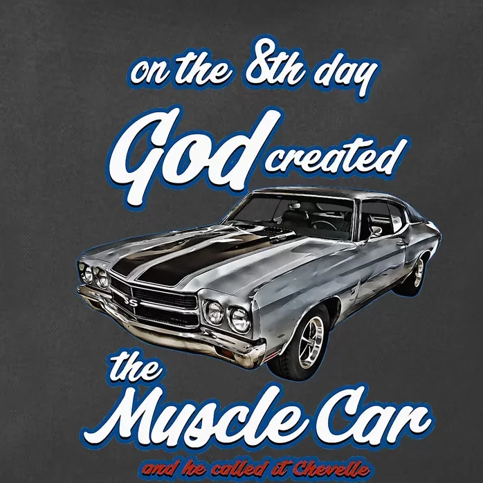 8th Day God Created1970 Chevelle Muscle Carss454ss427ss Zip Tote Bag