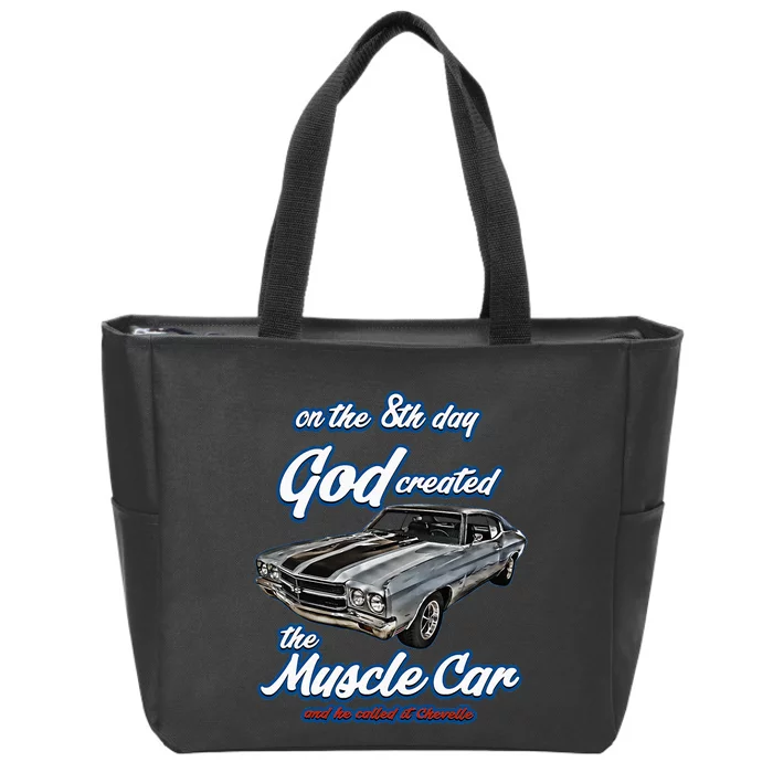 8th Day God Created1970 Chevelle Muscle Carss454ss427ss Zip Tote Bag