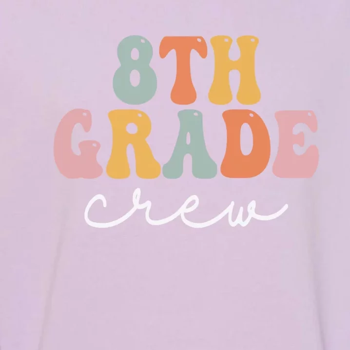 8Th Grade Crew Retro Groovy Happy First Day Of School Gift Garment-Dyed Sweatshirt