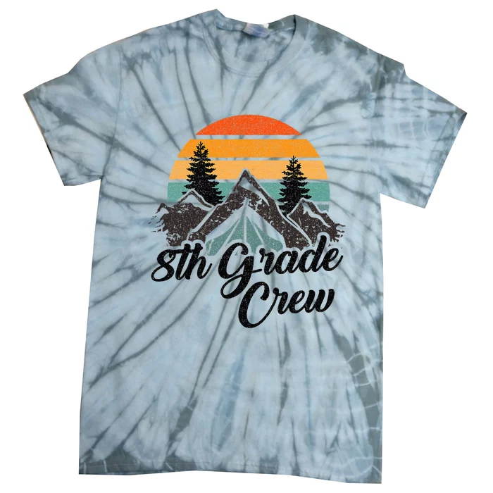 8th Grade Crew Back To School After Camping Trip Love Camp Tie-Dye T-Shirt