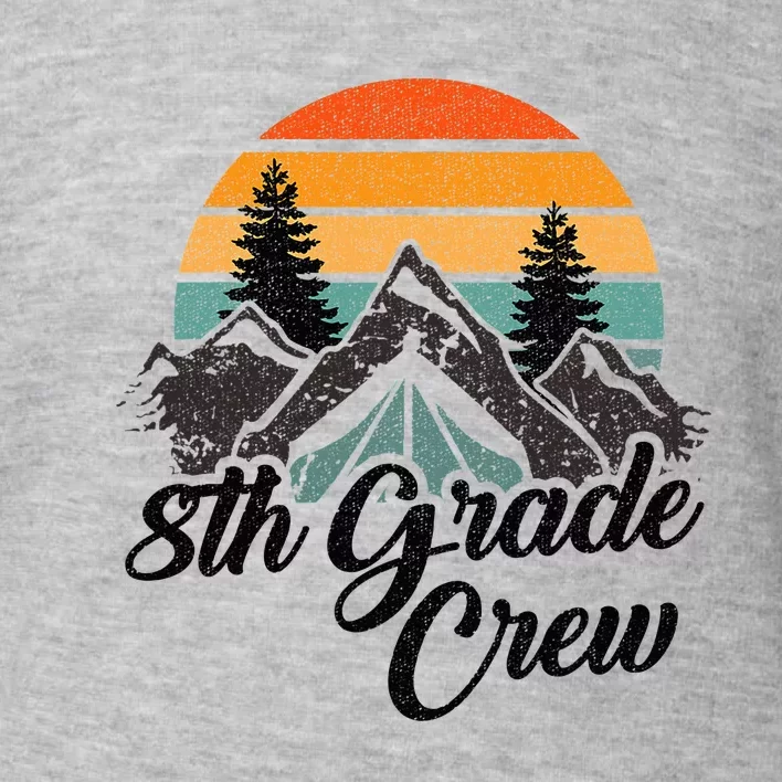 8th Grade Crew Back To School After Camping Trip Love Camp Toddler Sweatshirt