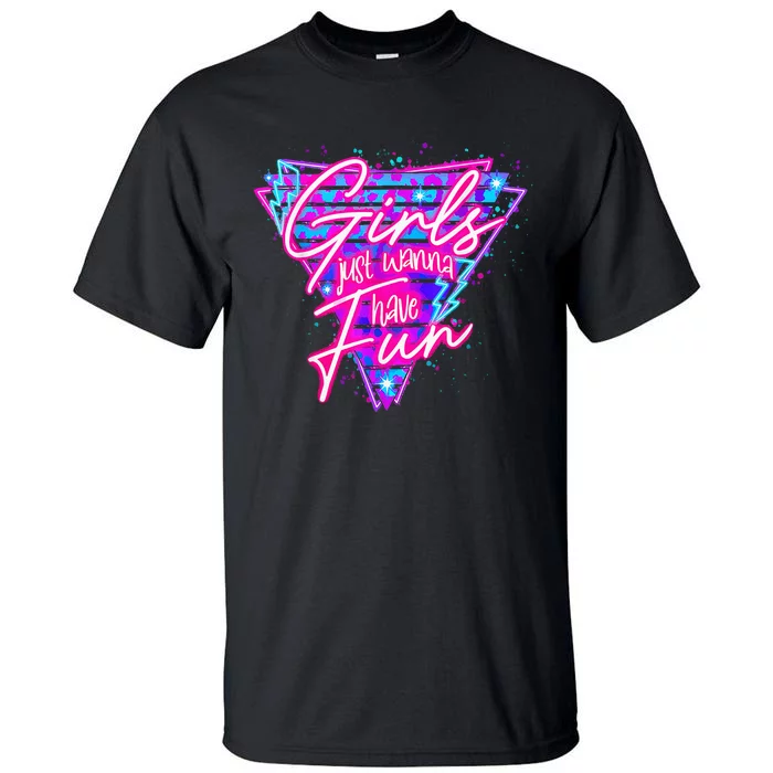 80s Girl Just Wanna Have Fun Nostalgia 1980s Tall T-Shirt