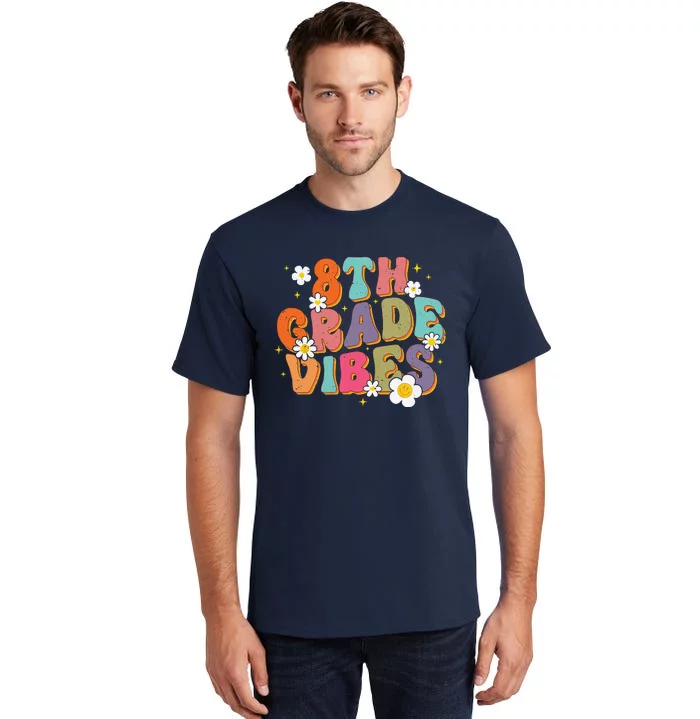 8th Grade Vibes Back To School Teacher First Day Of School Tall T-Shirt