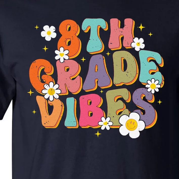 8th Grade Vibes Back To School Teacher First Day Of School Tall T-Shirt