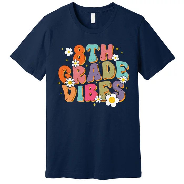 8th Grade Vibes Back To School Teacher First Day Of School Premium T-Shirt