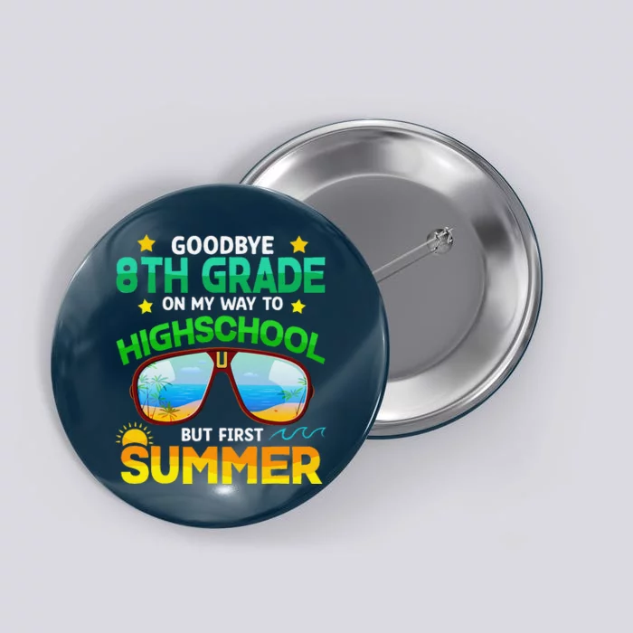 8th Grade Way To High School Grade First Summer Graduation Button