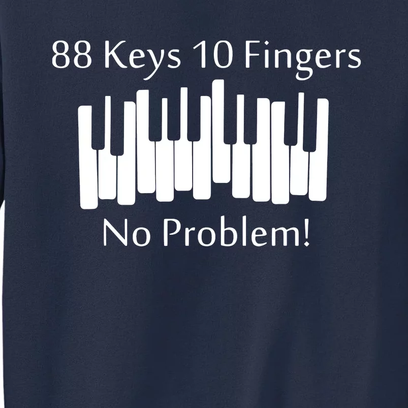 88 Keys 10 Fingers No Problem Piano Keyboard Gift Sweatshirt