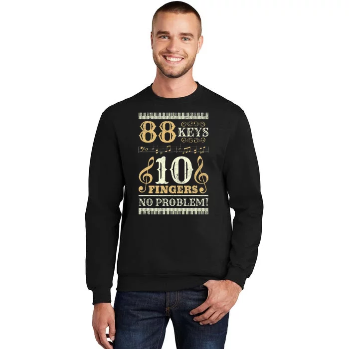 88 Keys 10 Fingers Piano Lover Players Tall Sweatshirt