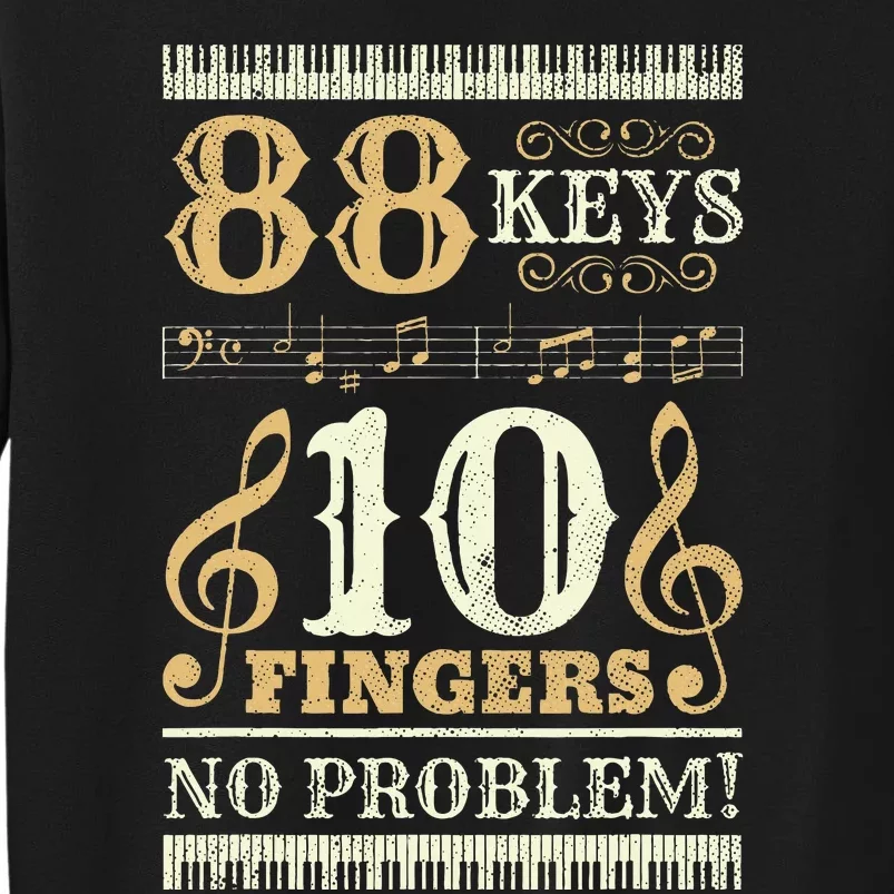 88 Keys 10 Fingers Piano Lover Players Tall Sweatshirt