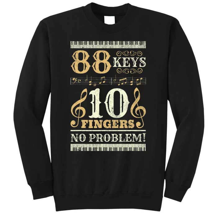 88 Keys 10 Fingers Piano Lover Players Tall Sweatshirt