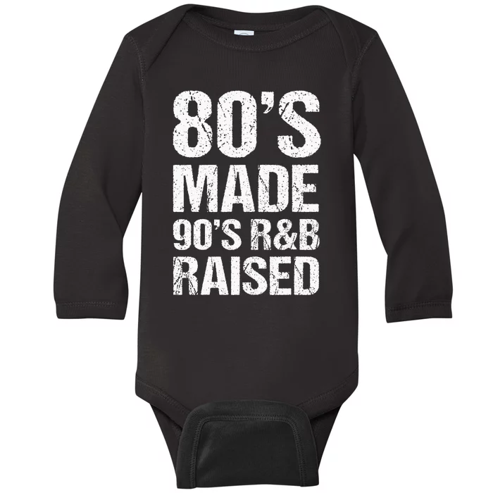 80S Made 90S R&B Raised Old School Rnb Music Lover Baby Long Sleeve Bodysuit