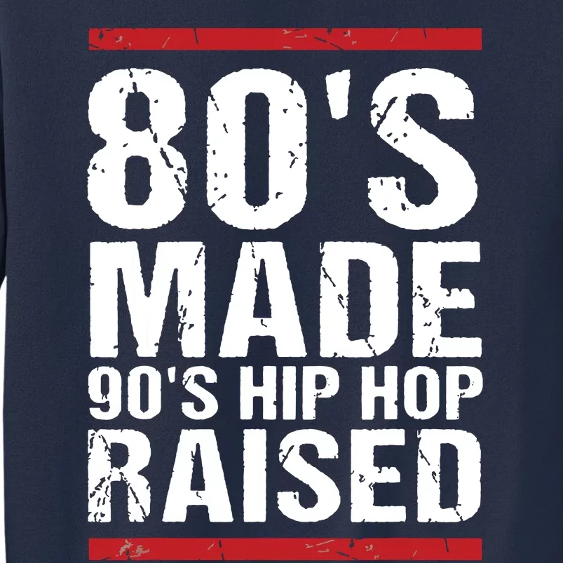 80s Made 90s Hip Hop Raised Apparel Sweatshirt