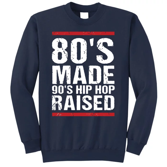 80s Made 90s Hip Hop Raised Apparel Sweatshirt