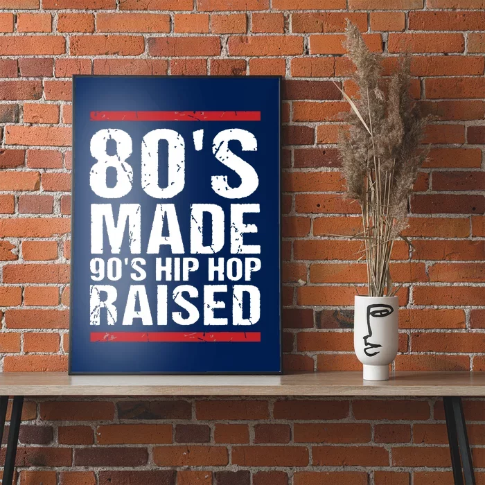 80s Made 90s Hip Hop Raised Apparel Poster