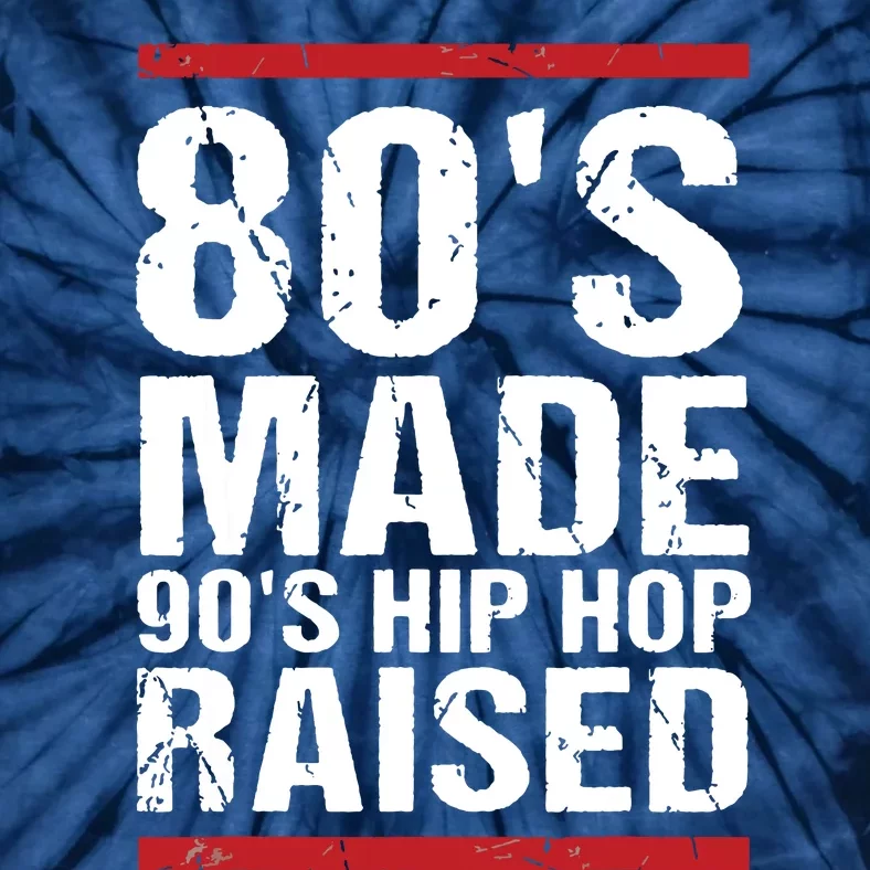 80s Made 90s Hip Hop Raised Apparel Tie-Dye T-Shirt