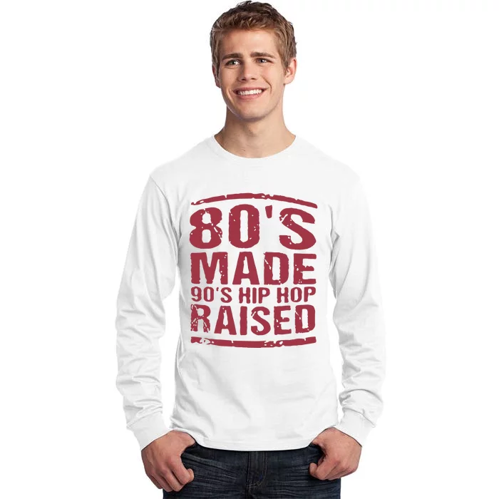 80’S Made 90’S Hip Hop Raised Tall Long Sleeve T-Shirt