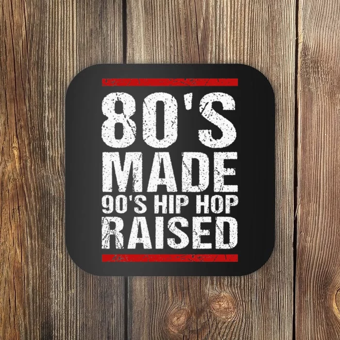 80S Made 90S Hip Hop Raised Apparel Coaster