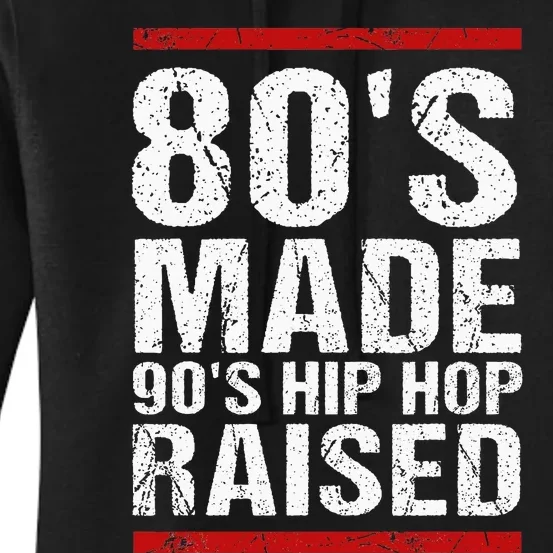 80S Made 90S Hip Hop Raised Apparel Women's Pullover Hoodie