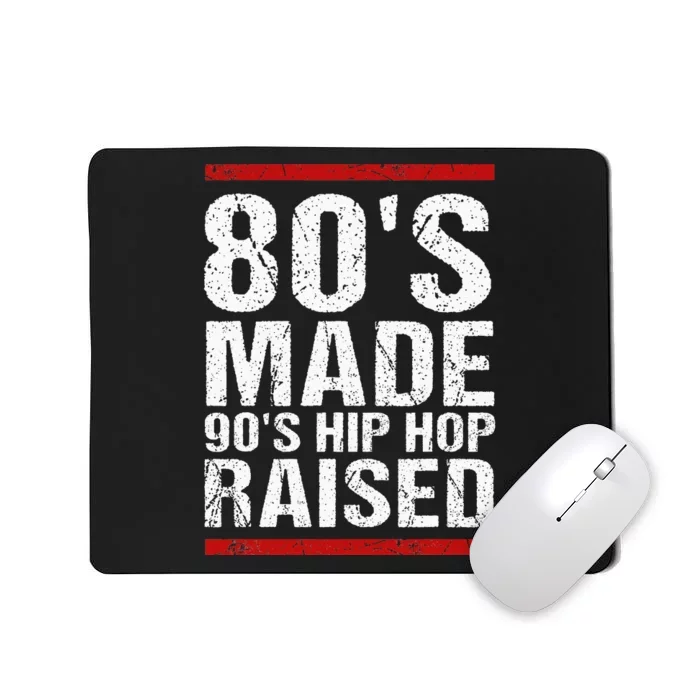 80S Made 90S Hip Hop Raised Apparel Mousepad