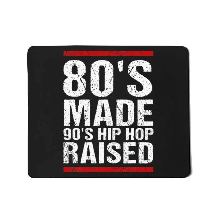 80S Made 90S Hip Hop Raised Apparel Mousepad