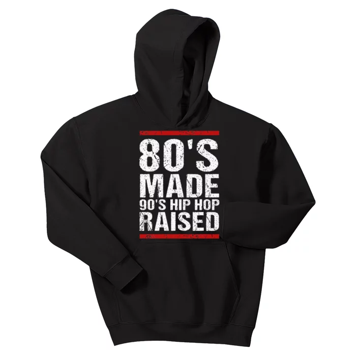 80S Made 90S Hip Hop Raised Apparel Kids Hoodie