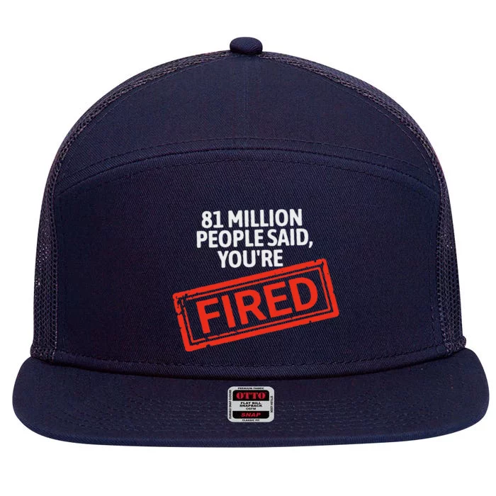 81 Million People Said YouRe Fired Harris For President 7 Panel Mesh Trucker Snapback Hat