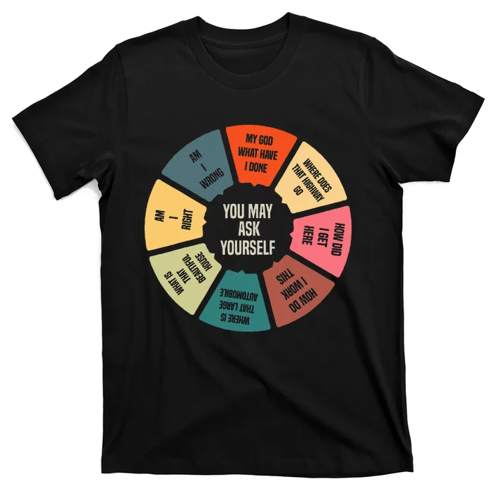 80S Music Retro Lyrics Pie Chart You May Ask Yourself T-Shirt