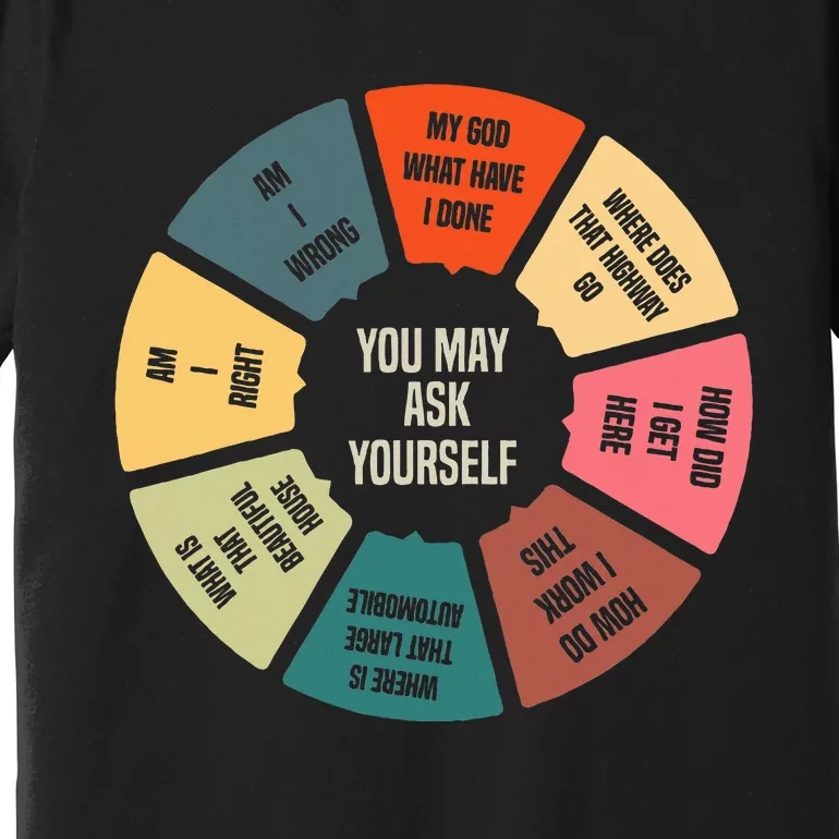 80S Music Retro Lyrics Pie Chart You May Ask Yourself Premium T-Shirt