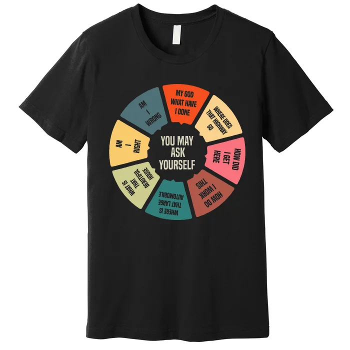 80S Music Retro Lyrics Pie Chart You May Ask Yourself Premium T-Shirt