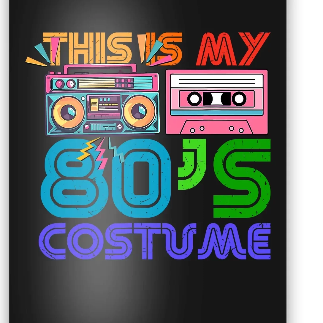 80s Styles Halloween 1980s This Is My 80s Costume Poster