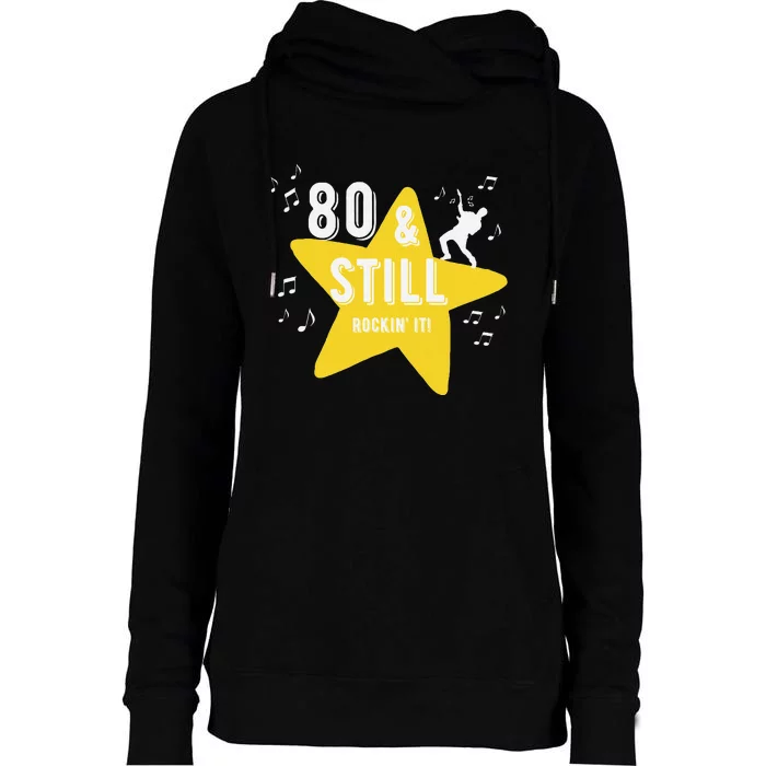 80 & Still Rockin It! Fun Milestone Design Womens Funnel Neck Pullover Hood