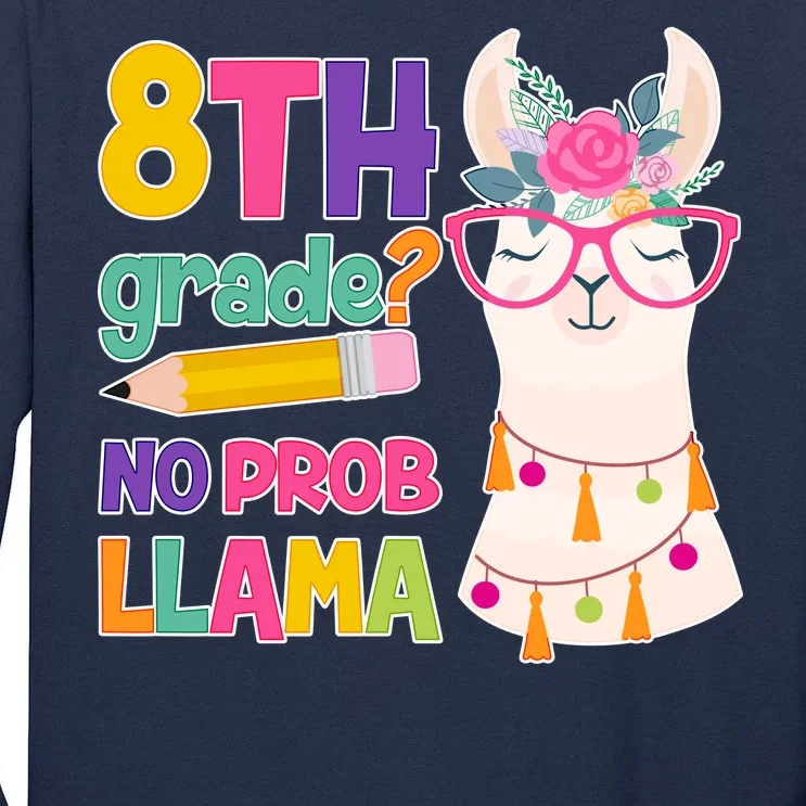 8th Grade? No Prob Llama Tall Long Sleeve T-Shirt