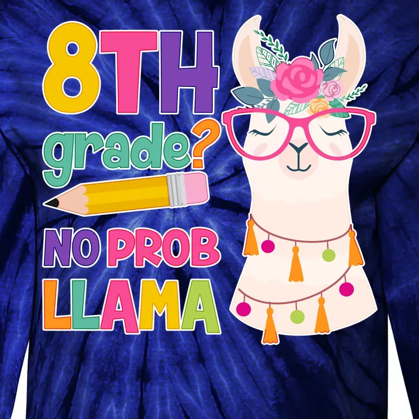 8th Grade? No Prob Llama Tie-Dye Long Sleeve Shirt