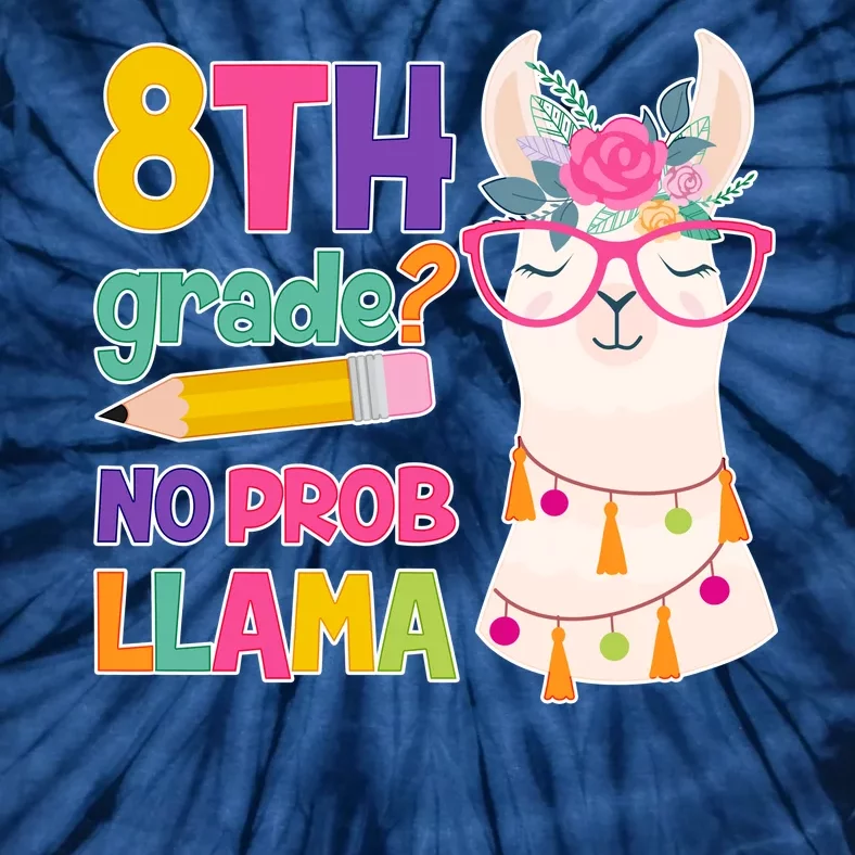 8th Grade? No Prob Llama Tie-Dye T-Shirt