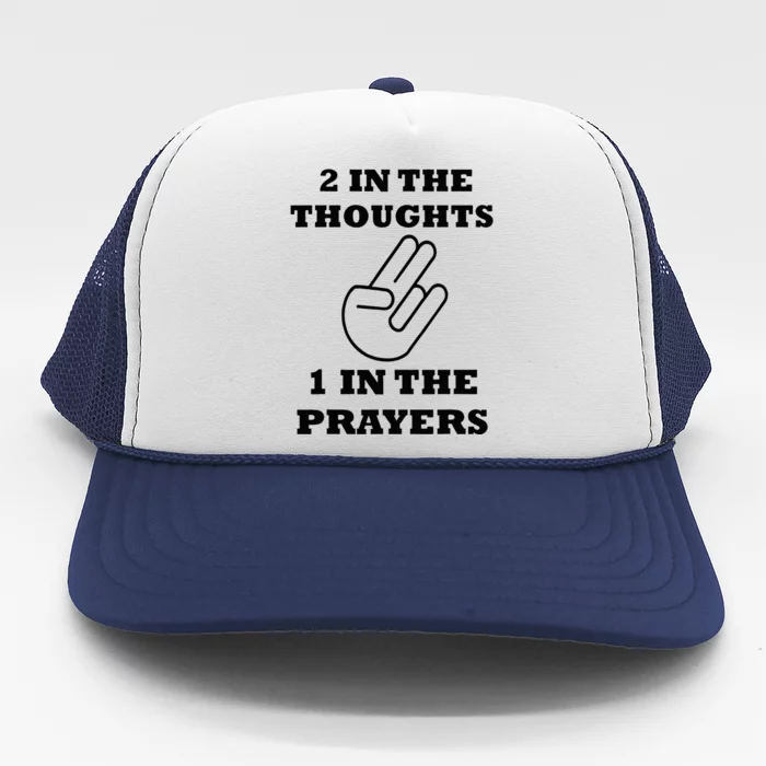 2 In The Thoughts 1 In The Prayers Funny Shocker Meme Trucker Hat