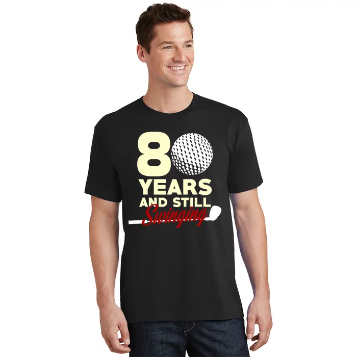 80 Years And Still Swinging | 80th Birthday Funny Golf Club T-Shirt