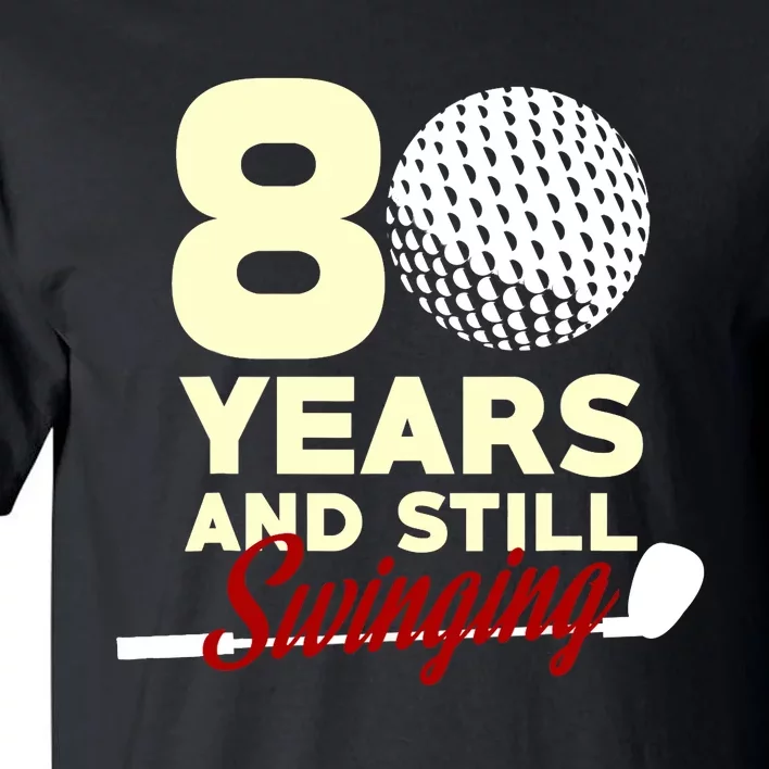 80 Years And Still Swinging | 80th Birthday Funny Golf Club Tall T-Shirt