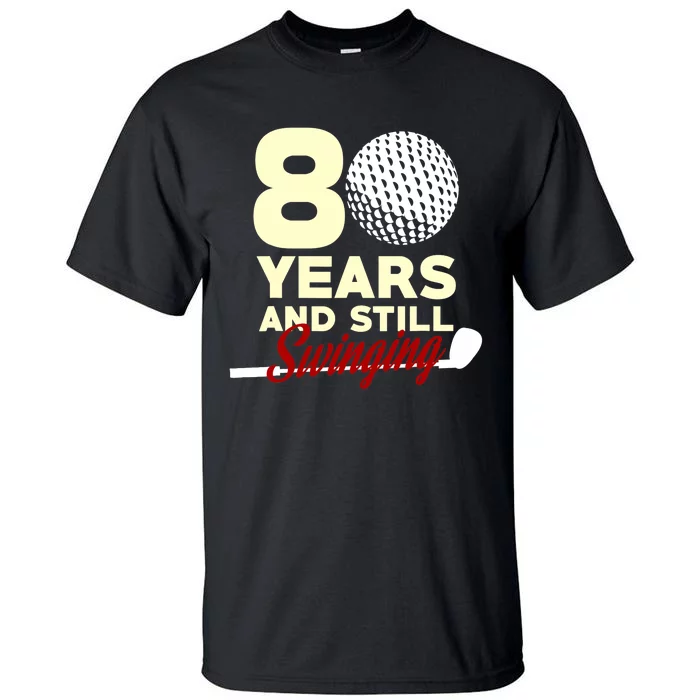 80 Years And Still Swinging | 80th Birthday Funny Golf Club Tall T-Shirt