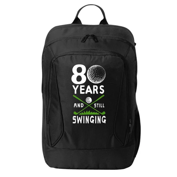 80 Years And Still Swinging 80th Birthday Golfing Apparel City Backpack