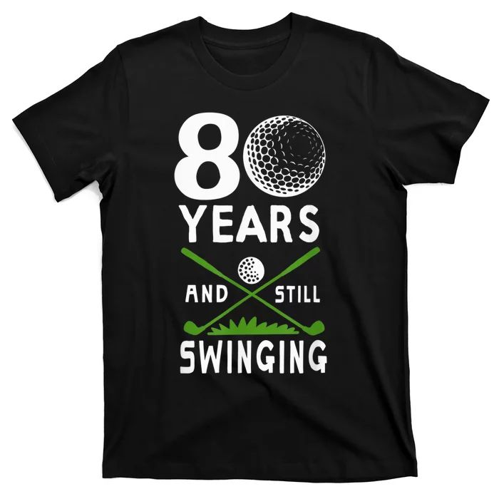 80 Years And Still Swinging 80th Birthday Golfing Apparel T-Shirt