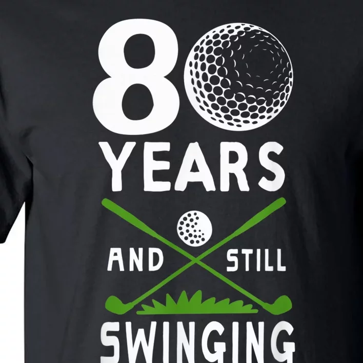 80 Years And Still Swinging 80th Birthday Golfing Apparel Tall T-Shirt