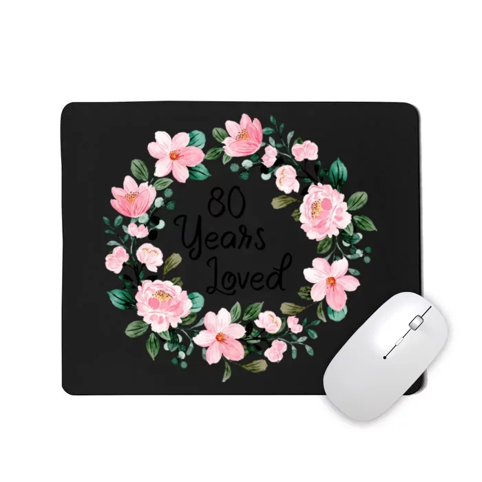 80 Years Loved 80 Years Old Floral 80th Birthday Mousepad