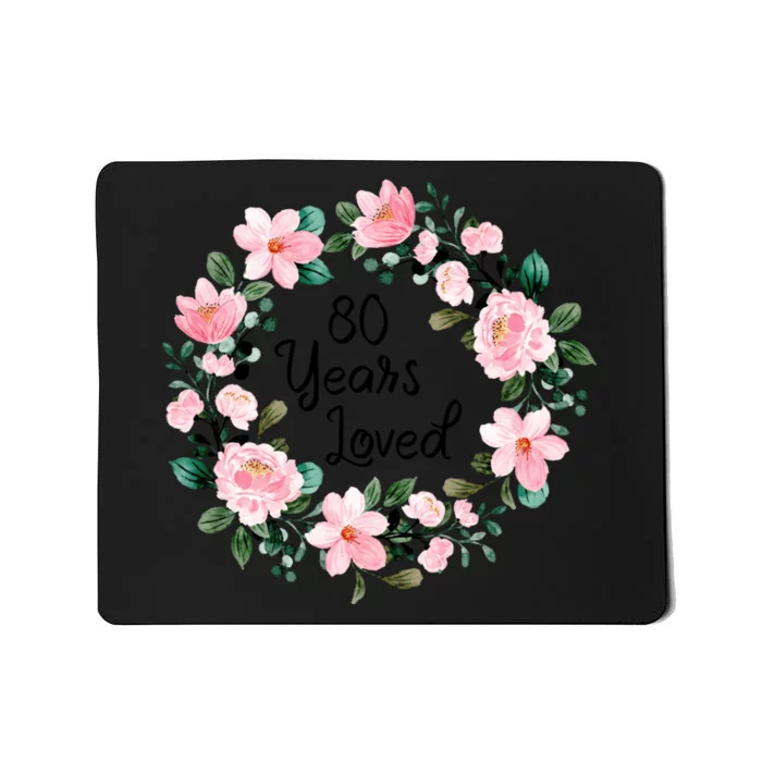 80 Years Loved 80 Years Old Floral 80th Birthday Mousepad