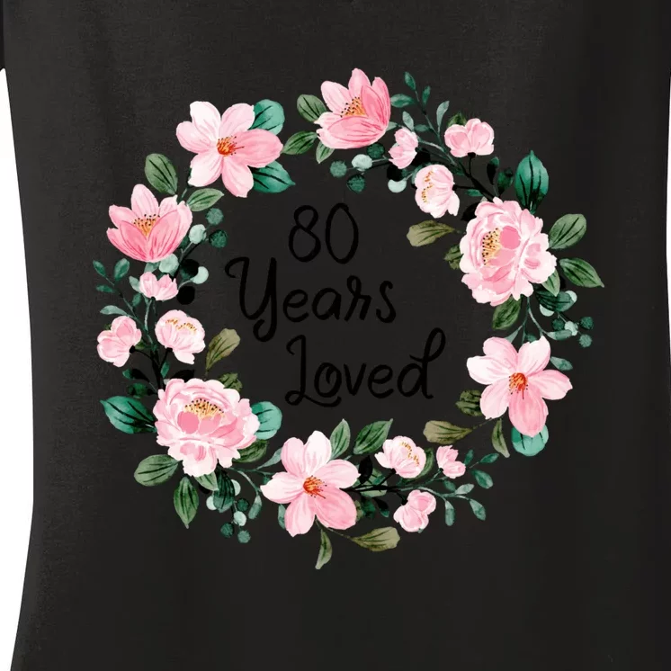 80 Years Loved 80 Years Old Floral 80th Birthday Women's V-Neck T-Shirt