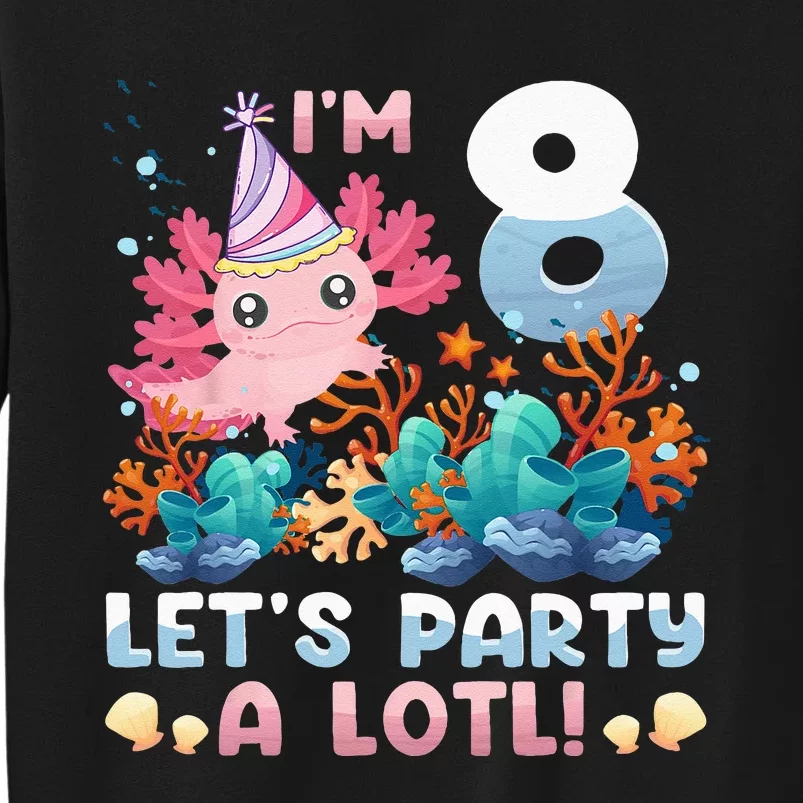 8 Year Old Axolotl Lover 8th Birthday Gift Tall Sweatshirt