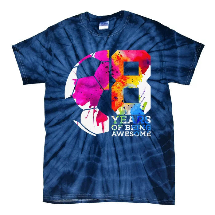 8 Years Of Being Awesome Soccer 8th Birthday Tie-Dye T-Shirt