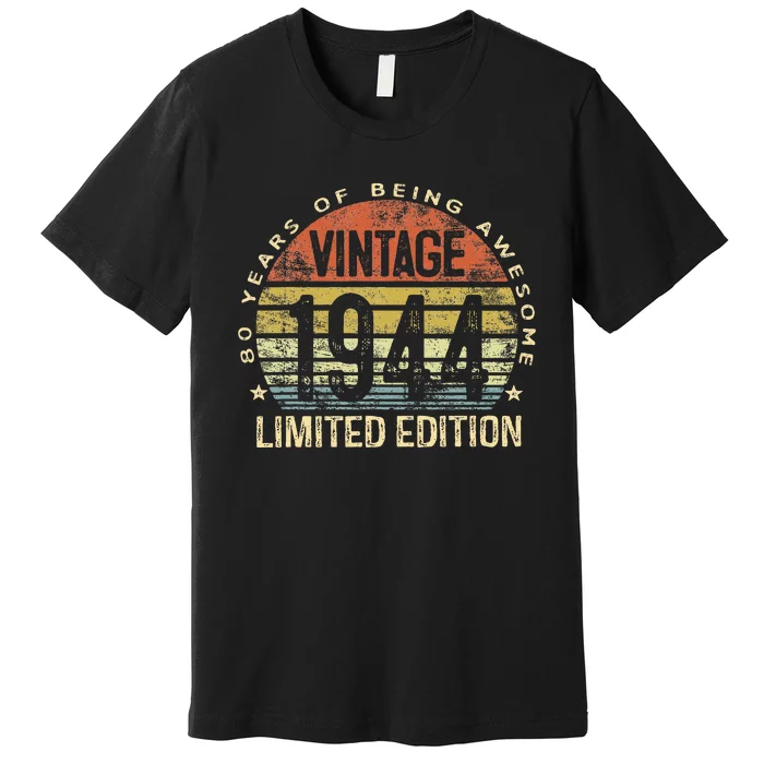 80 Year Old Gifts Vintage 1944 Limited Edition 80th Birthday Premium T-Shirt