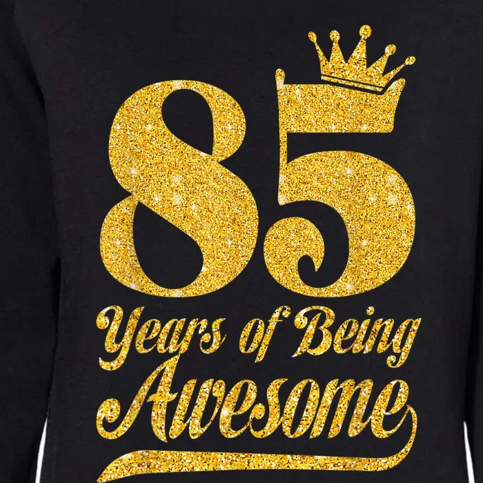 85 Years Of Being Awesome 85th Birthday Present Gifts Funny Crown Womens California Wash Sweatshirt