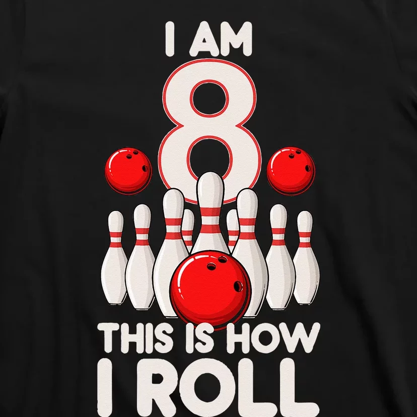 8 Year Old Bowling Party 8th Birthday Is How I Roll T-Shirt